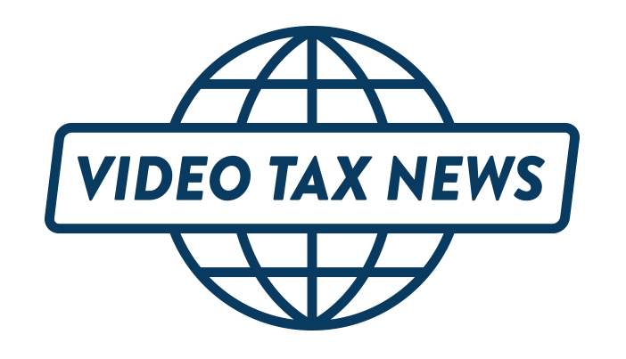 Video Tax News: COVID-19 Updates and Resources
